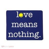 Love Means Nothing Tennis Player Mousepad thumb 0