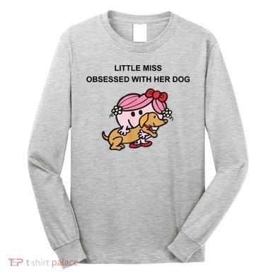 Little Miss Obsessed With Her Dog Funny Design Long Sleeve Shirt