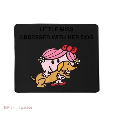 Little Miss Obsessed With Her Dog Funny Design Mousepad