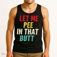 Let Me Pee In That Butt Funny Saying Sarcastic Tank Top thumb 3