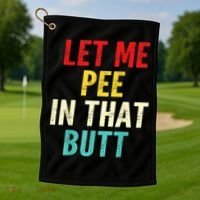 Let Me Pee In That Butt Funny Saying Sarcastic Golf Towel thumb 1