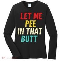 Let Me Pee In That Butt Funny Saying Sarcastic Women's Long Sleeve Shirt thumb 0