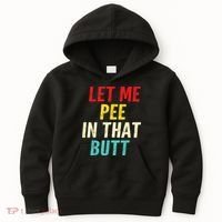 Let Me Pee In That Butt Funny Saying Sarcastic Kids Hoodie thumb 0