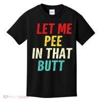 Let Me Pee In That Butt Funny Saying Sarcastic Kids T-Shirt thumb 0