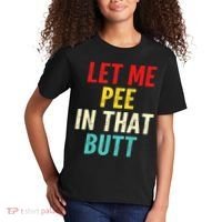 Let Me Pee In That Butt Funny Saying Sarcastic Kids T-Shirt thumb 2