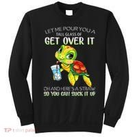 Let Me Pour You A Tall Glass Of Get Over It Turtle Gifts Sweatshirt thumb 0