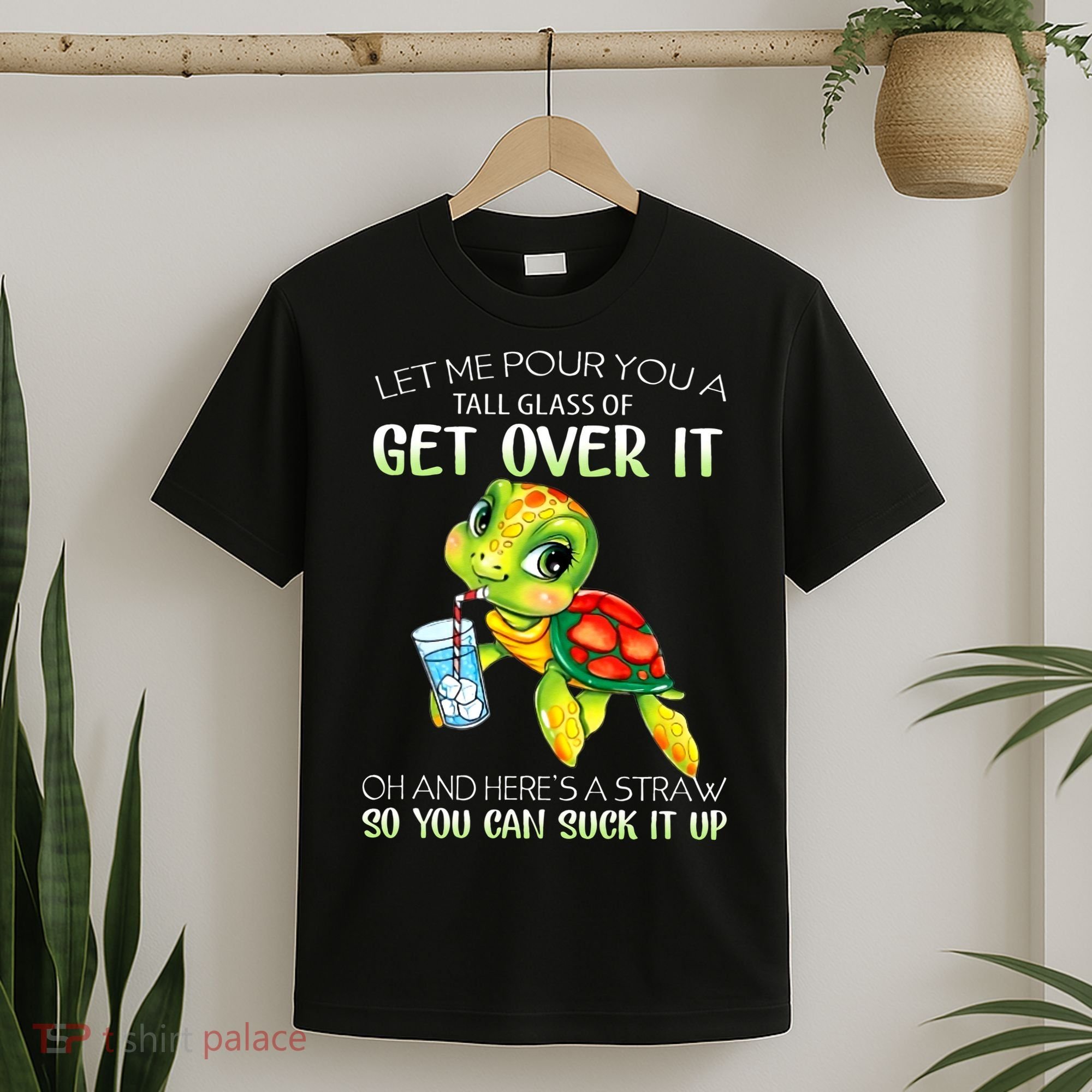 Let Me Pour You A Tall Glass Of Get Over It Turtle Gifts T-Shirt