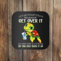 Let Me Pour You A Tall Glass Of Get Over It Turtle Gifts Coaster thumb 0
