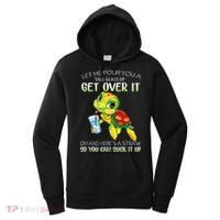 Let Me Pour You A Tall Glass Of Get Over It Turtle Gifts Women's Hoodie thumb 0