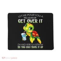Let Me Pour You A Tall Glass Of Get Over It Turtle Gifts Mousepad thumb 0