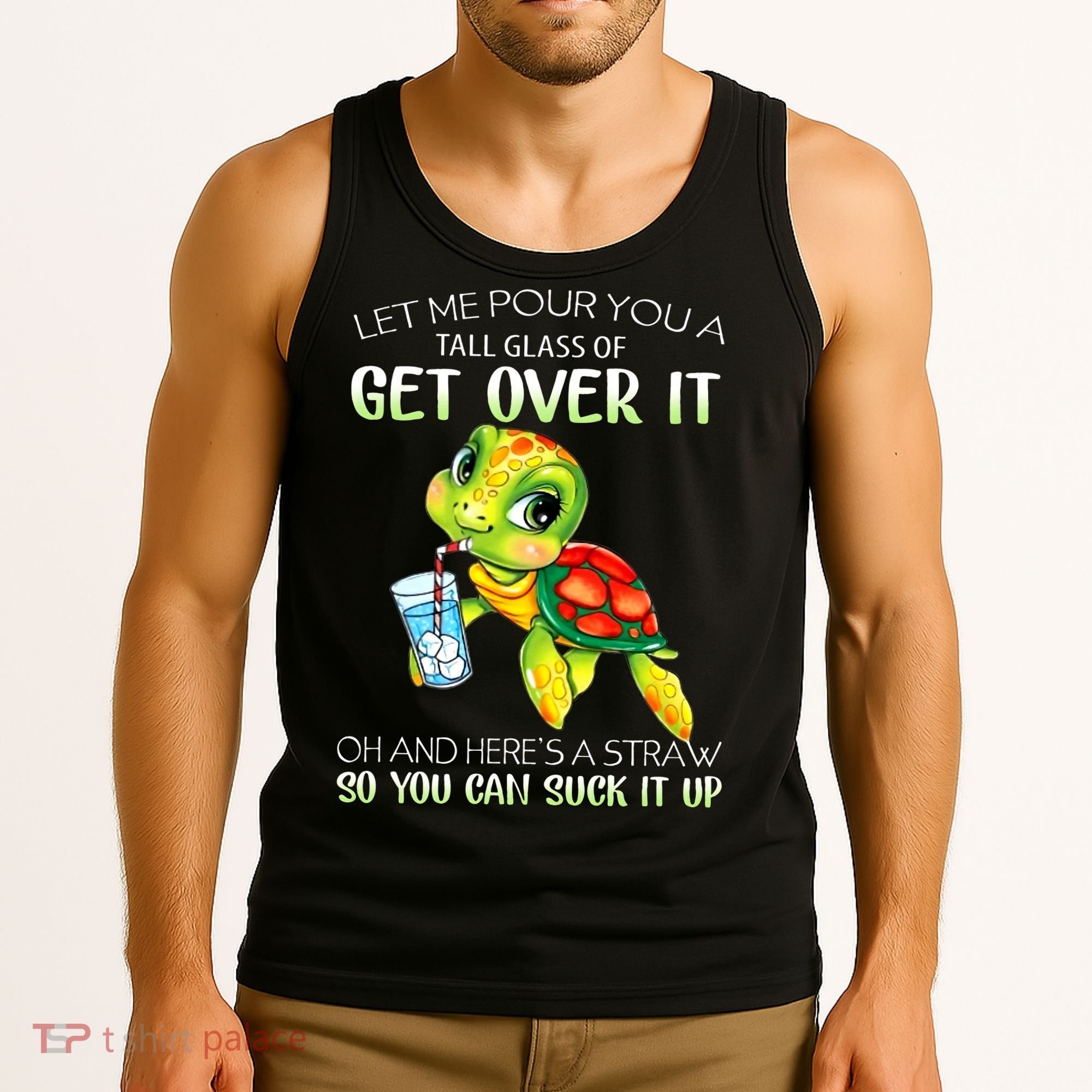 Let Me Pour You A Tall Glass Of Get Over It Turtle Gifts Tank Top