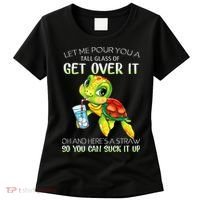 Let Me Pour You A Tall Glass Of Get Over It Turtle Gifts Women's T-Shirt thumb 0