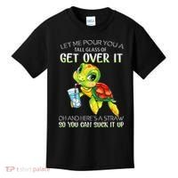 Let Me Pour You A Tall Glass Of Get Over It Turtle Gifts Kids T-Shirt thumb 0