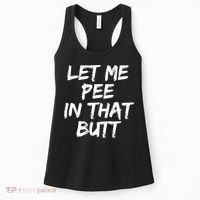 Let Me Pee In That Butt Funny Saying Sarcastic Women's Tank Top thumb 0