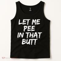 Let Me Pee In That Butt Funny Saying Sarcastic Tank Top thumb 2