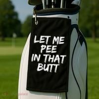 Let Me Pee In That Butt Funny Saying Sarcastic Golf Towel thumb 2