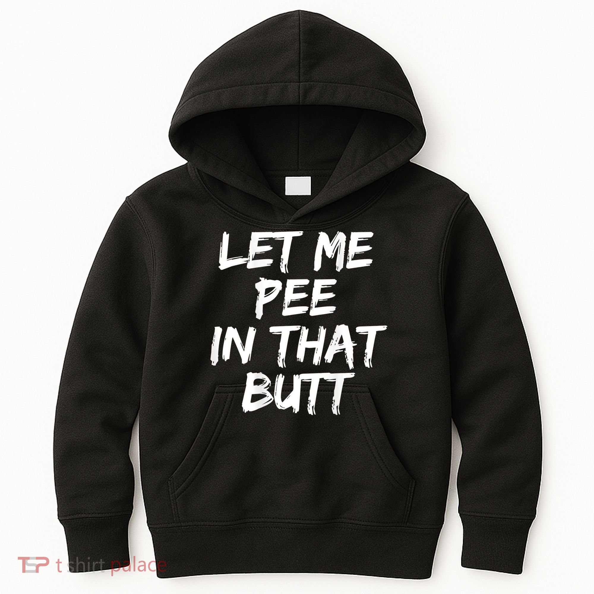 Let Me Pee In That Butt Funny Saying Sarcastic Kids Hoodie
