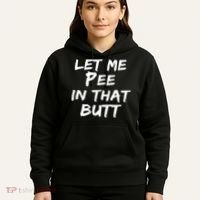 Let Me Pee In That Butt Hoodie thumb 5