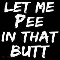 Let Me Pee In That Butt Long Sleeve Shirt thumb 2