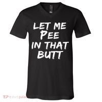 Let Me Pee In That Butt V-Neck T-Shirt thumb 0