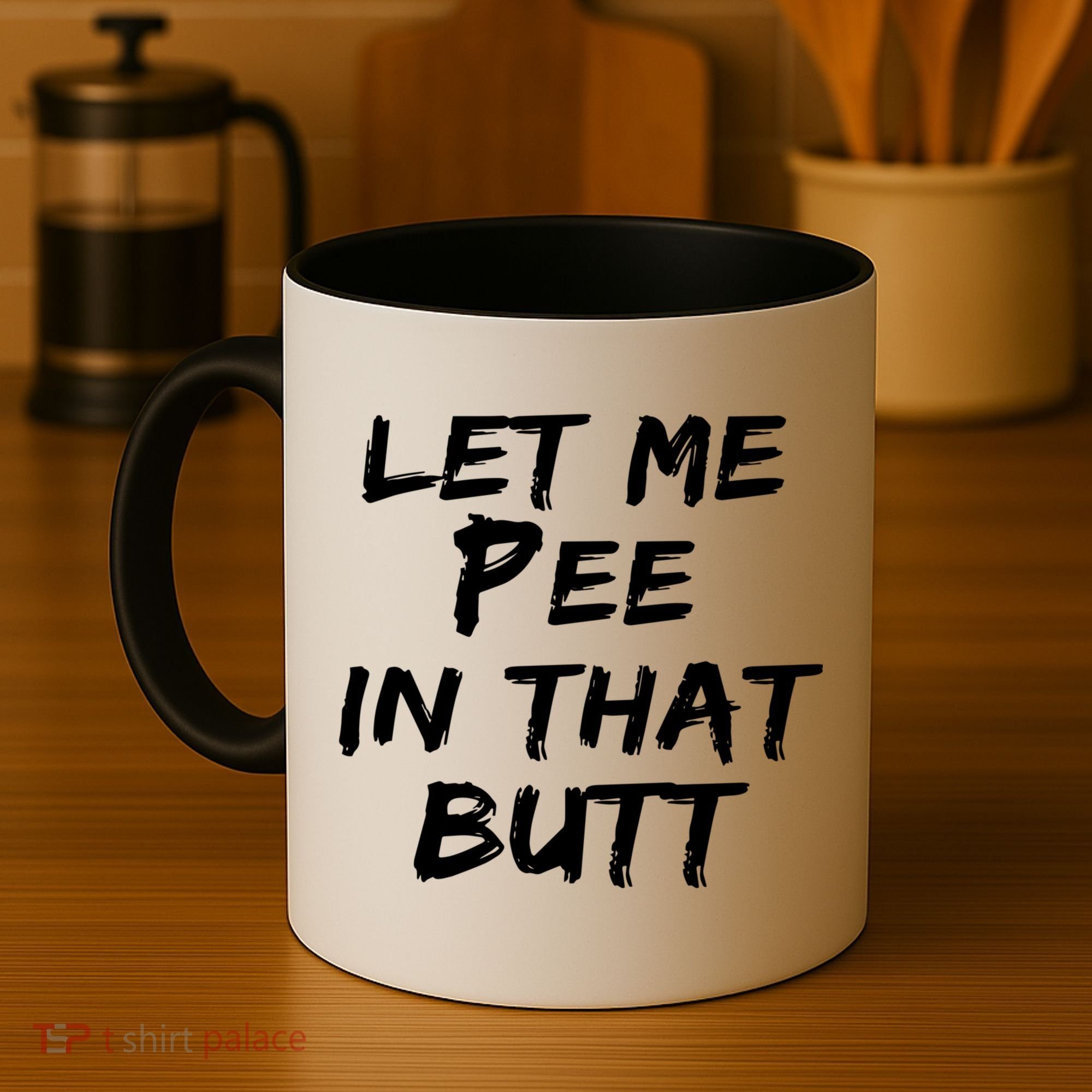 Let Me Pee In That Butt Coffee Mug