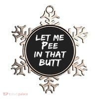 Let Me Pee In That Butt Ornament thumb 0