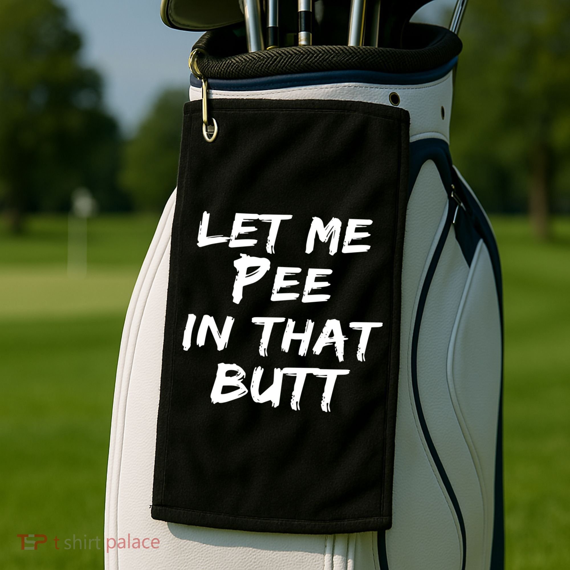 Let Me Pee In That Butt Golf Towel