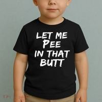 Let Me Pee In That Butt Toddler T-Shirt thumb 2