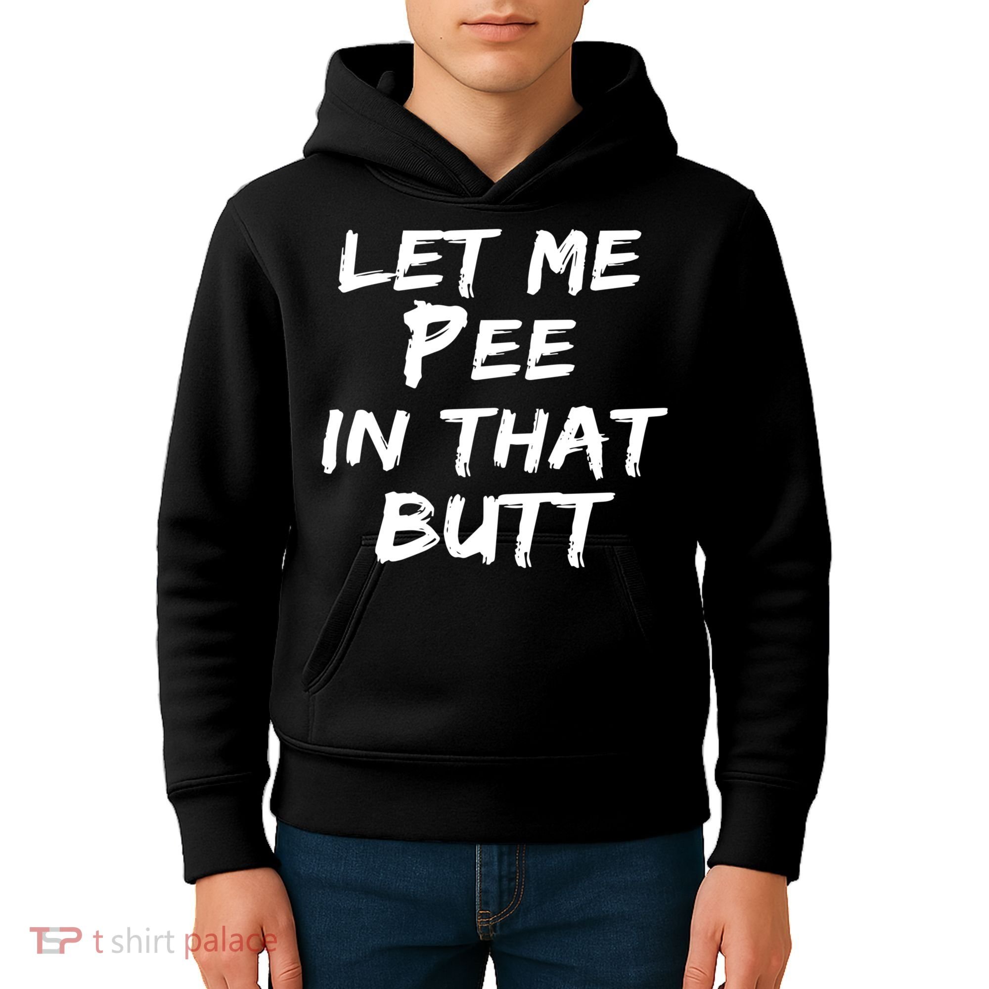 Let Me Pee In That Butt Kids Hoodie