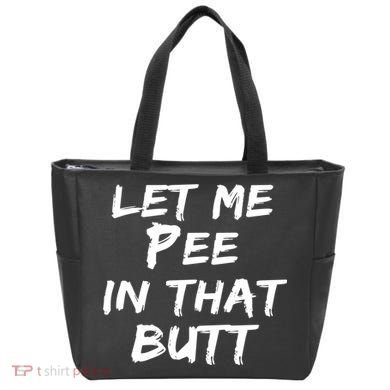 Let Me Pee In That Butt Tote Bag