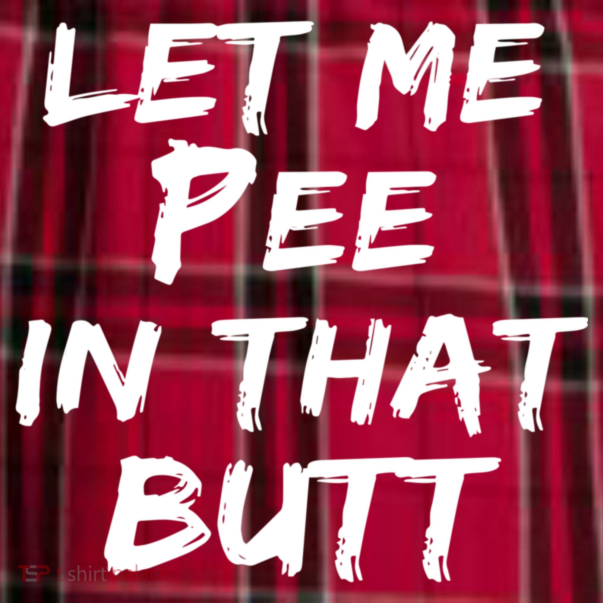 Let Me Pee In That Butt Men's Flannel Plaid Pajama Pants