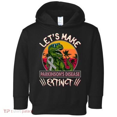 Let's Make Parkinson's Disease Extinct TRex Dinosaur Toddler Hoodie