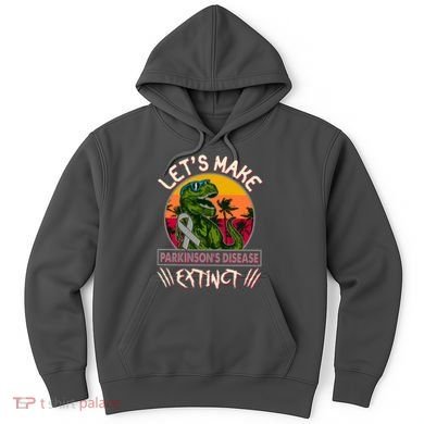Let's Make Parkinson's Disease Extinct TRex Dinosaur Hoodie