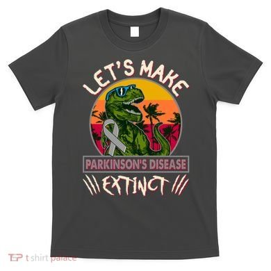 Let's Make Parkinson's Disease Extinct TRex Dinosaur T-Shirt