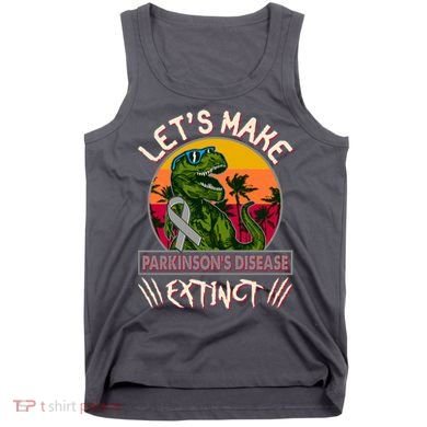Let's Make Parkinson's Disease Extinct TRex Dinosaur Tank Top
