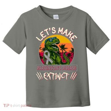 Let's Make Parkinson's Disease Extinct TRex Dinosaur Toddler T-Shirt