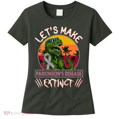 Let's Make Parkinson's Disease Extinct TRex Dinosaur Women's T-Shirt