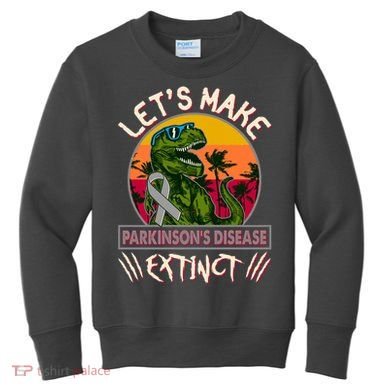 Let's Make Parkinson's Disease Extinct TRex Dinosaur Kids Sweatshirt
