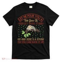Let Me Pour You A Tall Glass Of Get Over It T-Shirt thumb 0