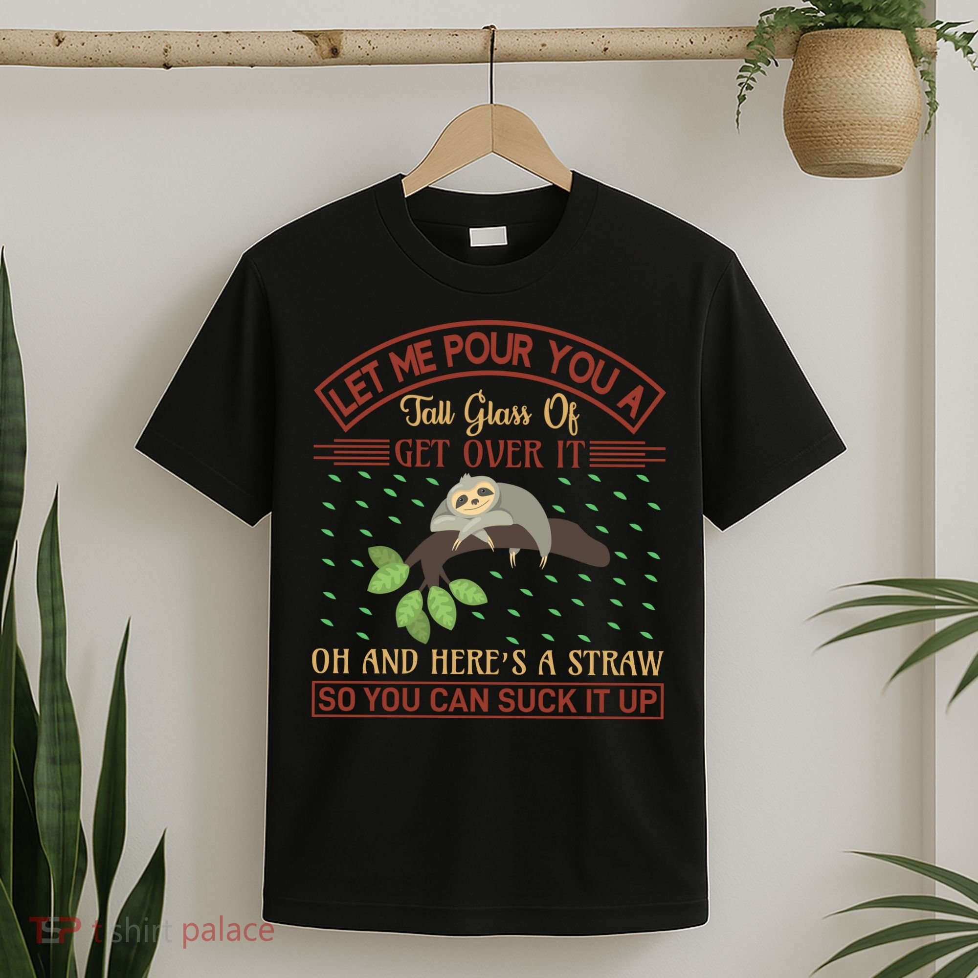 Let Me Pour You A Tall Glass Of Get Over It T-Shirt
