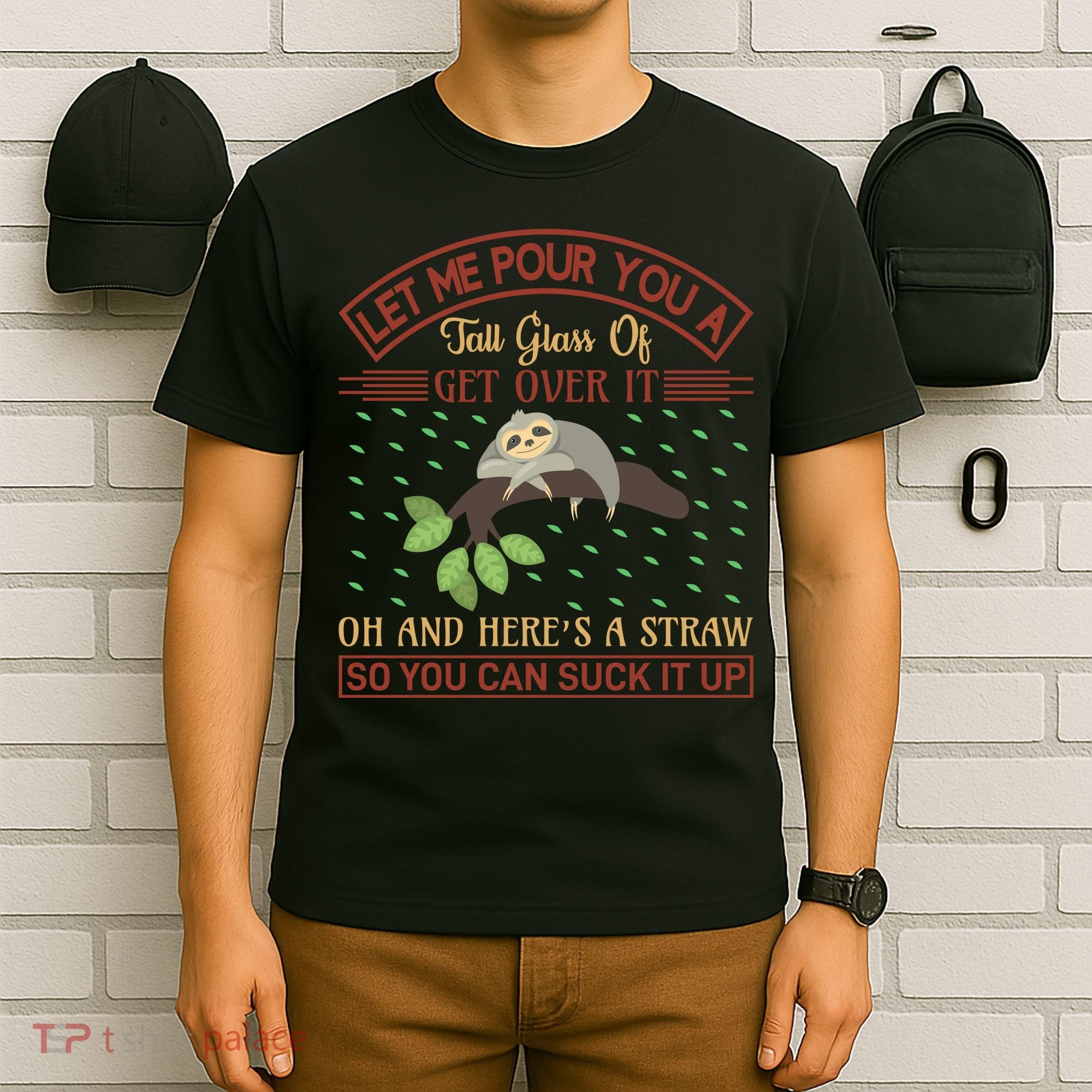Let Me Pour You A Tall Glass Of Get Over It T-Shirt