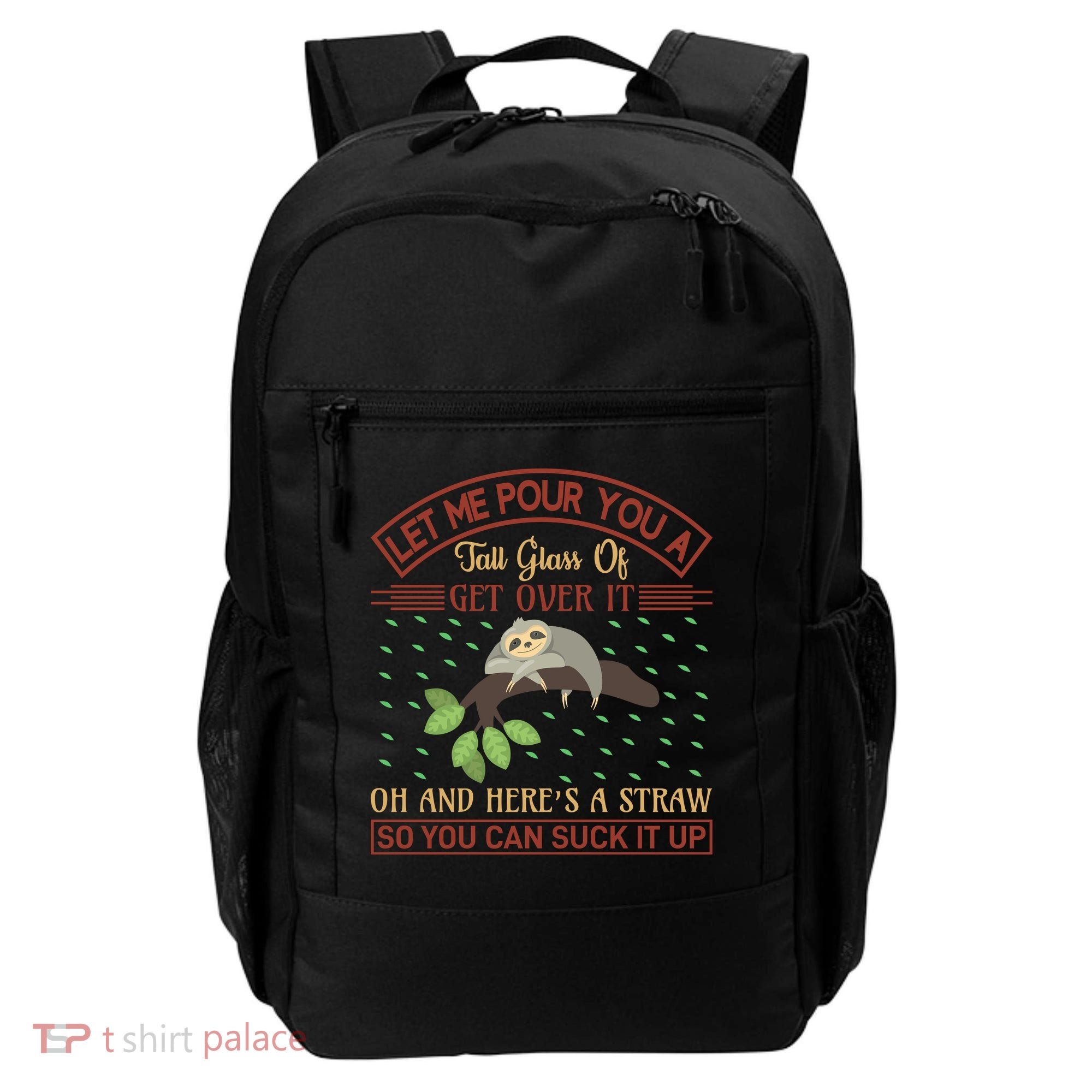 Let Me Pour You A Tall Glass Of Get Over It Backpack