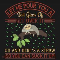 Let Me Pour You A Tall Glass Of Get Over It Button thumb 1