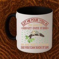 Let Me Pour You A Tall Glass Of Get Over It Coffee Mug thumb 2