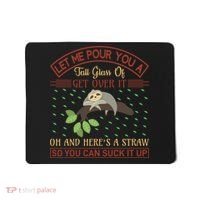Let Me Pour You A Tall Glass Of Get Over It Mousepad thumb 0