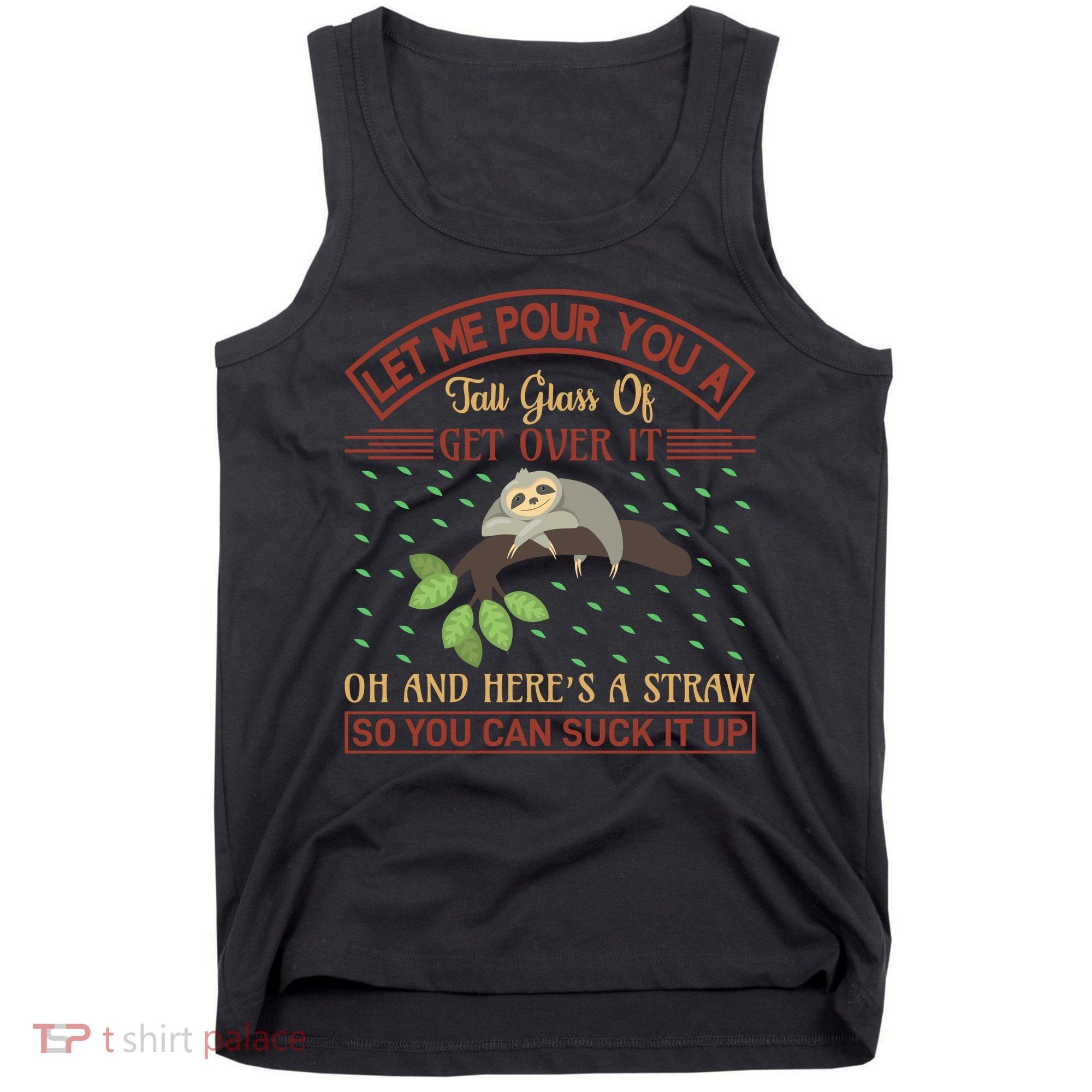 Let Me Pour You A Tall Glass Of Get Over It Tank Top