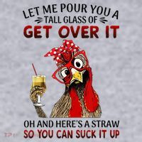 Let Me Pour You A Tall Glass Chicken Suck It Up Women's Sweatshirt thumb 2