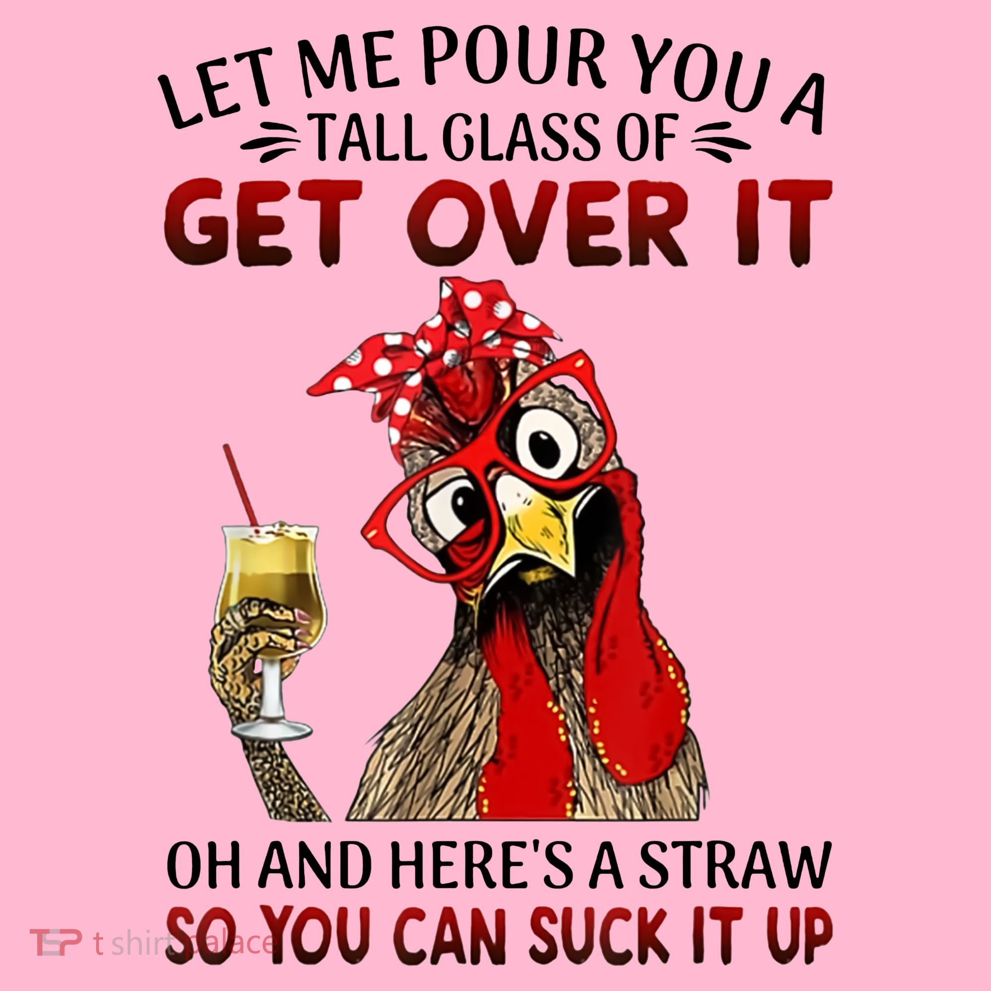 Let Me Pour You A Tall Glass Chicken Suck It Up Coaster