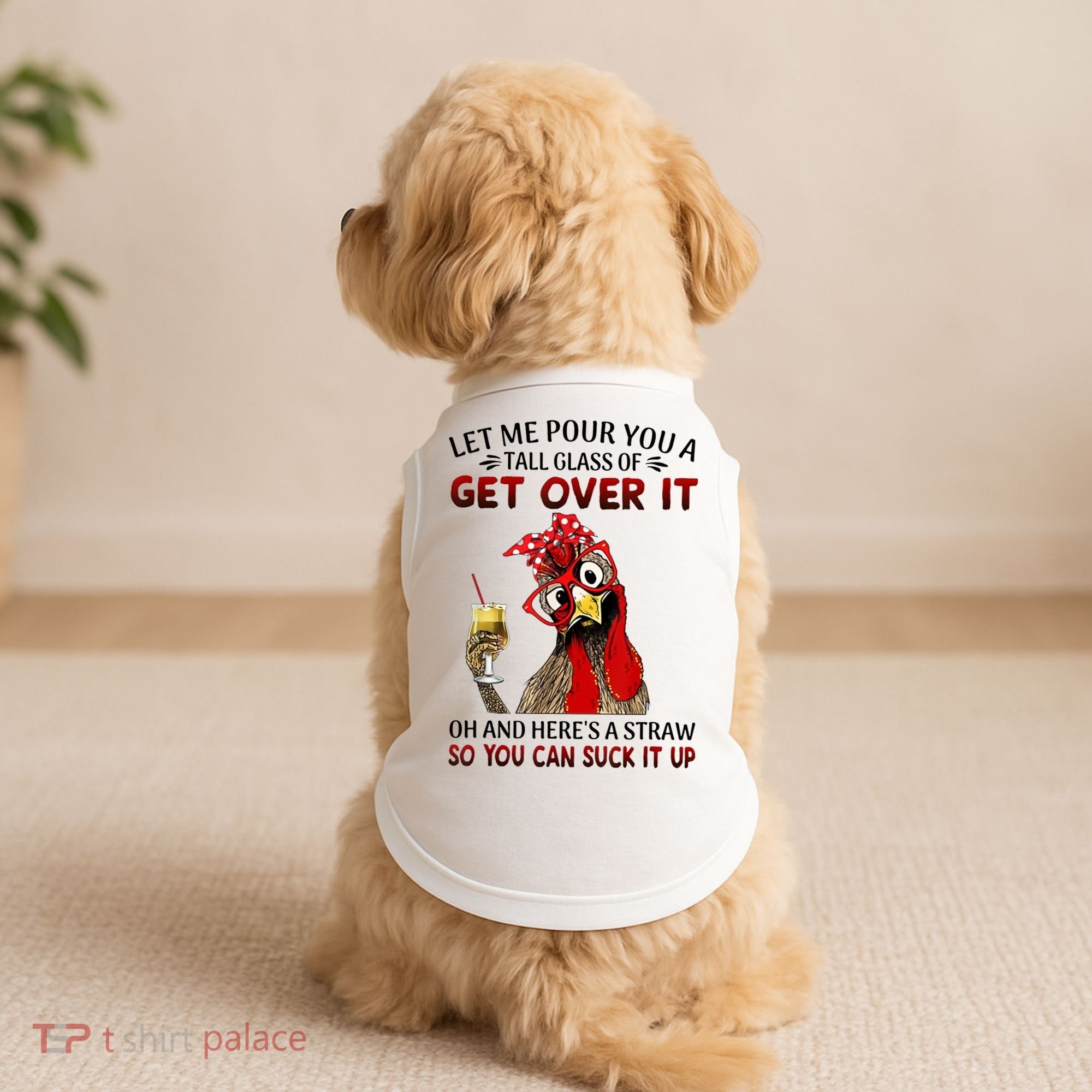 Let Me Pour You A Tall Glass Chicken Suck It Up Doggie Tank