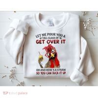 Let Me Pour You A Tall Glass Chicken Suck It Up Sweatshirt thumb 2